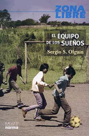 El Equipo de los Sueños, de Sergio Olguín